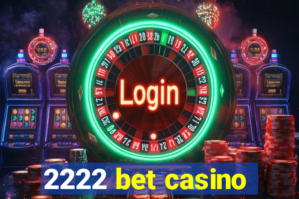 2222 bet casino